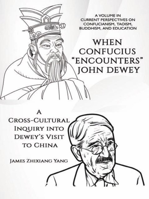 James Zhixiang Yang - When Confucius &quote;Encounters&quote; John Dewey, E-bok