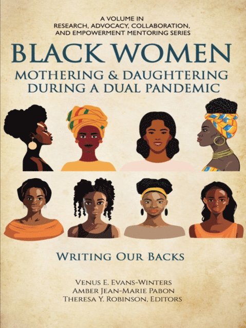 Theresa Y. Robinson, Amber Jean-Marie Pabon, Venus E. Evans-Winters - Black Women Mothering & Daughtering During a Dual Pandemic, E-bok