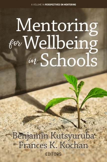 Frances K. Kochan, Benjamin Kutsyuruba - Mentoring for Wellbeing in Schools, E-bok