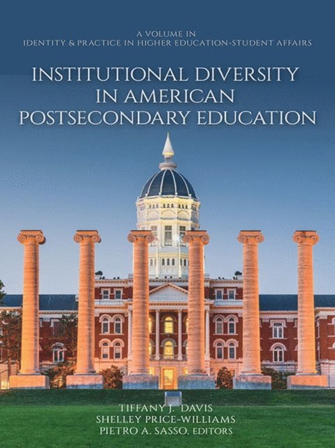 Pietro A. Sasso, Shelley Price-Williams, Tiffany J. Davis - Institutional Diversity in American Postsecondary Education, E-bok