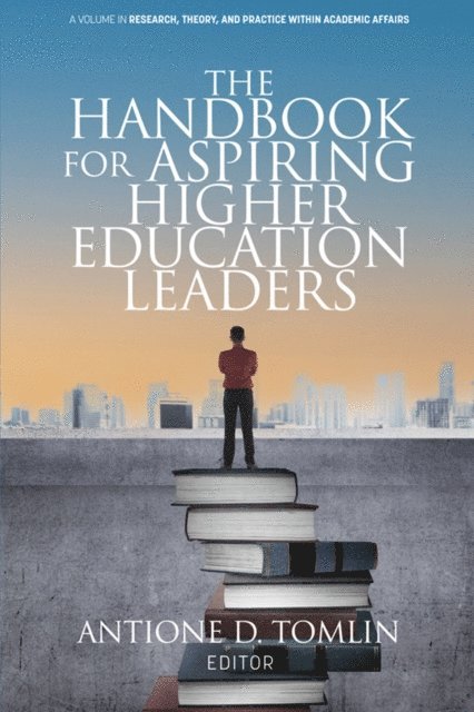 Antione D. Tomlin - Handbook for Aspiring Higher Education Leaders, E-bok