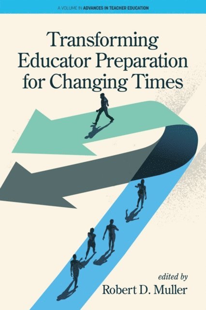 Robert D. Muller - Transforming Educator Preparation for Changing Times, E-bok