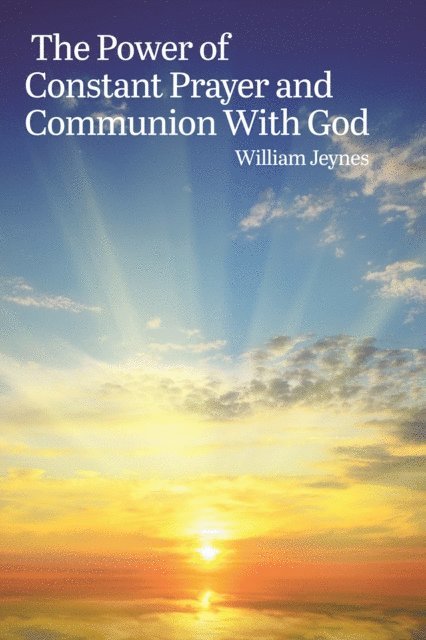 William Jeynes - Power of Constant Prayer and Communion With God, E-bok