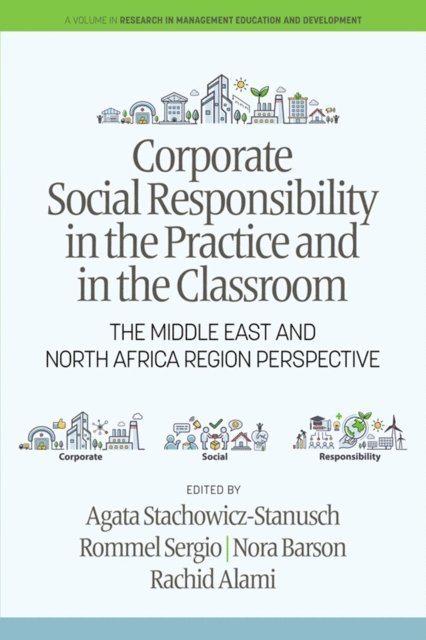 Rachid Alami, Nora Barson, Rommel Sergio, Agata Stachowicz-Stanusch - Corporate Social Responsibility in the Practice and in the Classroom, E-bok