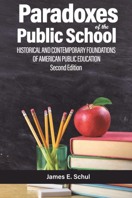James E. Schul - Paradoxes of the Public School, E-bok