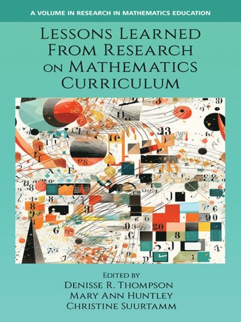 Christine Suurtamm, Mary Ann Huntley, Denisse R. Thompson - Lessons Learned From Research on Mathematics Curriculum, E-bok