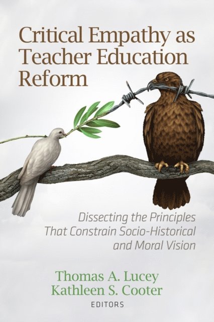 Kathleen S. Cooter, Thomas A. Lucey - Critical Empathy as Teacher Education Reform, E-bok