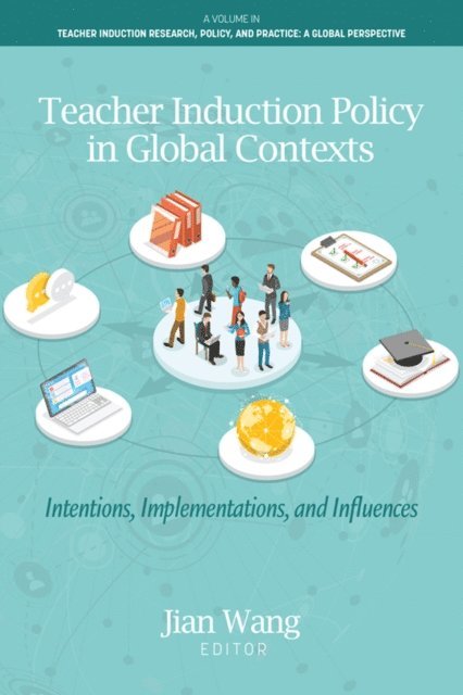 Jian Wang - Teacher Induction Policy in Global Contexts, E-bok