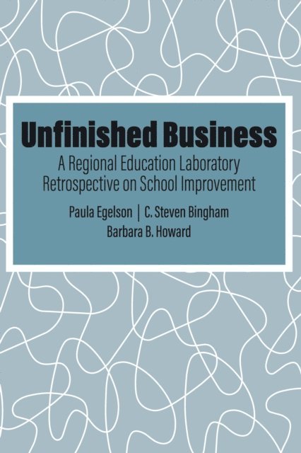 Barbara B. Howard, C. Steven Bingham, Paula E. Egelson - Unfinished Business, E-bok