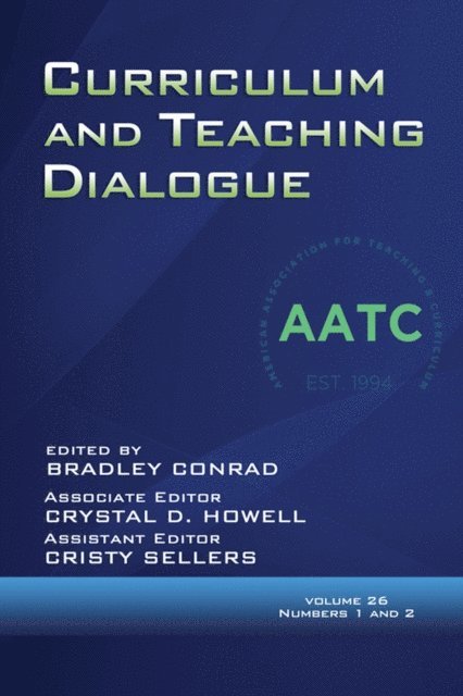 Cristy Sellers, Crystal D. Howell, Bradley Conrad - Curriculum and Teaching Dialogue Vol 26 Issue 1 & 2, E-bok