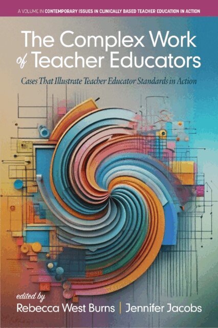 Jennifer Jacobs, Rebecca West Burns - Complex Work of Teacher Educators, E-bok