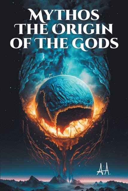 A.A. - MYTHOS THE ORIGIN OF THE GODS, E-bok