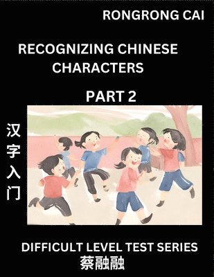 Rongrong Cai - Reading Chinese Characters (Part 2) - Difficult Level Test Series for HSK All Level Students to Fast Learn Recognizing & Reading Mandarin Chinese Characters with Given Pinyin and English meaning, Easy Vocabulary, Moderate Level Multiple Answer Objective Ty, Häftad. Tillgänglighet: Lägg i varukorg