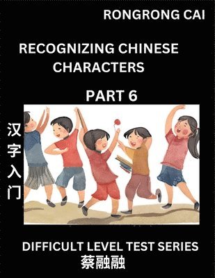 Rongrong Cai - Reading Chinese Characters (Part 6) - Difficult Level Test Series for HSK All Level Students to Fast Learn Recognizing & Reading Mandarin Chinese Characters with Given Pinyin and English meaning, Easy Vocabulary, Moderate Level Multiple Answer Objective Ty, Häftad. Tillgänglighet: Lägg i varukorg