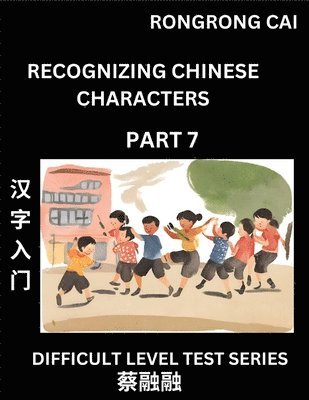 Rongrong Cai - Reading Chinese Characters (Part 7) - Difficult Level Test Series for HSK All Level Students to Fast Learn Recognizing & Reading Mandarin Chinese Characters with Given Pinyin and English meaning, Easy Vocabulary, Moderate Level Multiple Answer Objective Ty, Häftad. Tillgänglighet: Lägg i varukorg