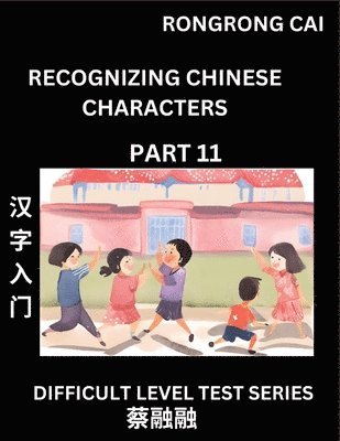 Rongrong Cai - Reading Chinese Characters (Part 11) - Difficult Level Test Series for HSK All Level Students to Fast Learn Recognizing & Reading Mandarin Chinese Characters with Given Pinyin and English meaning, Easy Vocabulary, Moderate Level Multiple Answer Objective T, Häftad. Tillgänglighet: Lägg i varukorg