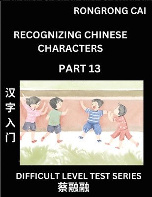 Rongrong Cai - Reading Chinese Characters (Part 13) - Difficult Level Test Series for HSK All Level Students to Fast Learn Recognizing & Reading Mandarin Chinese Characters with Given Pinyin and English meaning, Easy Vocabulary, Moderate Level Multiple Answer Objective T, Häftad. Tillgänglighet: Lägg i varukorg