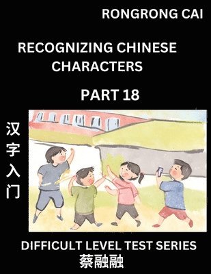 Rongrong Cai - Reading Chinese Characters (Part 18) - Difficult Level Test Series for HSK All Level Students to Fast Learn Recognizing & Reading Mandarin Chinese Characters with Given Pinyin and English meaning, Easy Vocabulary, Moderate Level Multiple Answer Objective T, Häftad. Tillgänglighet: Lägg i varukorg