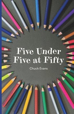 Chuck Evans - Five Under Five at Fifty, Häftad