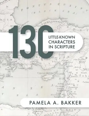 Pamela A Bakker - 130 Little-Known Bible Characters in Scripture, Häftad. Tillgänglighet: Lägg i varukorg