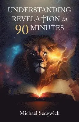 Michael Sedgwick - Understanding Revelation in 90 Minutes, Häftad. Tillgänglighet: Lägg i varukorg