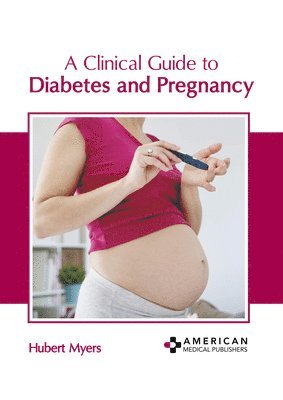 Clinical Guide to Diabetes and Pregnancy