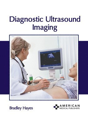 Bradley Hayes - Diagnostic Ultrasound Imaging, Inbunden