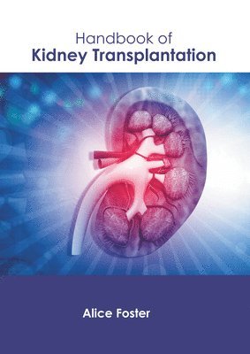 Alice Foster - Handbook of Kidney Transplantation, Inbunden. Tillgänglighet: Lägg i varukorg