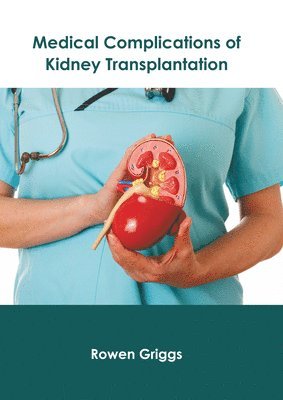 Rowen Griggs - Medical Complications of Kidney Transplantation, Inbunden. Tillgänglighet: Lägg i varukorg
