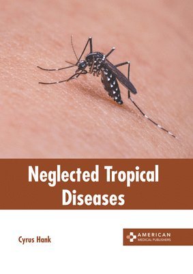Cyrus Hank - Neglected Tropical Diseases, Inbunden. Tillgänglighet: Lägg i varukorg