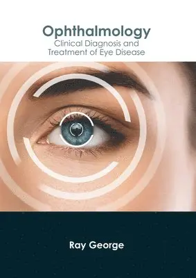 Ray George - Ophthalmology: Clinical Diagnosis and Treatment of Eye Disease, Inbunden. Tillgänglighet: Lägg i varukorg