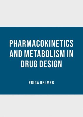 Erica Helmer - Pharmacokinetics and Metabolism in Drug Design, Inbunden