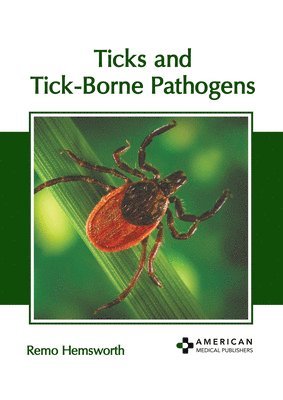 Remo Hemsworth - Ticks and Tick-Borne Pathogens, Inbunden