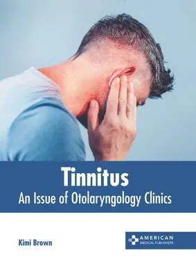 Kimi Brown - Tinnitus: An Issue of Otolaryngology Clinics, Inbunden. Tillgänglighet: Lägg i varukorg