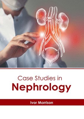 Case Studies in Nephrology