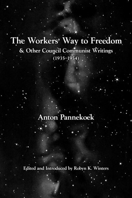 Anton Pannekoek, Robyn K. Winters - Workers' Way to Freedom, E-bok