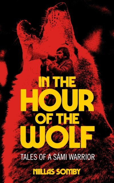 Niillas Somby, Gabriel Kuhn - In the Hour of the Wolf, E-bok