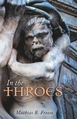 Mathias B Freese - In the Throes, Häftad. Tillgänglighet: Lägg i varukorg