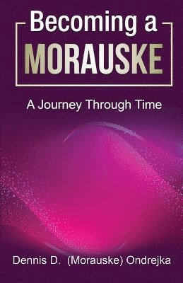 Dennis D Morauske Ondrejka - Becoming a Morauske, Häftad