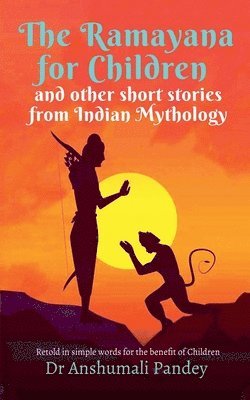 Anshumali Pandey - Ramayana for Children and other short stories from Indian Mythology, Häftad. Tillgänglighet: Lägg i varukorg