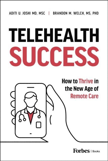 Aditi U. Joshi, Brandon M. Welch - Telehealth Success, E-bok