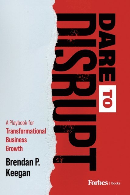 Brendan P. Keegan - Dare to Disrupt, E-bok
