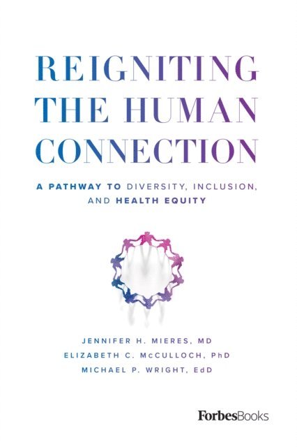 Michael P. Wright, Elizabeth C. McCulloch, Jennifer H. Mieres - Reigniting the Human Connection, E-bok