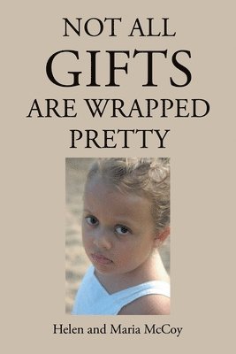 Helen McCoy, Maria McCoy - Not All Gifts Are Wrapped Pretty, Häftad