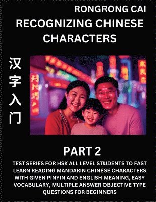 Rongrong Cai - Recognizing Chinese Characters (Part 2) - Test Series for HSK All Level Students to Fast Learn Reading Mandarin Chinese Characters with Given Pinyin and English meaning, Easy Vocabulary, Multiple Answer Objective Type Questions for Beginners, Häftad. Tillgänglighet: Lägg i varukorg