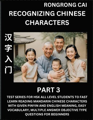 Rongrong Cai - Recognizing Chinese Characters (Part 3) - Test Series for HSK All Level Students to Fast Learn Reading Mandarin Chinese Characters with Given Pinyin and English meaning, Easy Vocabulary, Multiple Answer Objective Type Questions for Beginners, Häftad. Tillgänglighet: Lägg i varukorg