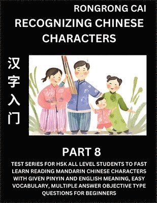 Rongrong Cai - Recognizing Chinese Characters (Part 8) - Test Series for HSK All Level Students to Fast Learn Reading Mandarin Chinese Characters with Given Pinyin and English meaning, Easy Vocabulary, Multiple Answer Objective Type Questions for Beginners, Häftad. Tillgänglighet: Lägg i varukorg
