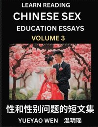 Learn Reading Chinese Sex Education Essays (Part 3) - Short Essays on Sex, Sexuality & Gender Issues, Improve Personal Growth and Development, Sex Education, A Collection of Short Essays in Chinese...