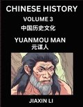 Chinese History (Part 3) - Yuanmou Man, Homo Erectus Yuan Mouensis, Learn History and Culture of China, from Primitive Society to Modern Society, Simple and Easy Lessons, Economy, Agriculture, Tool...