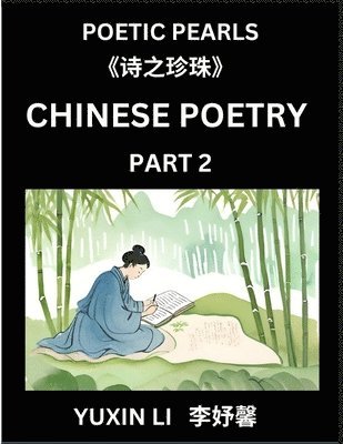 Yuxin Li - Chinese Poetry (Part 2)- Learn New Mandarin Chinese Poems with Simplified Characters and English Interpretations, Easy Lessons for Beginners to Understand China's Language and Culture, Häftad